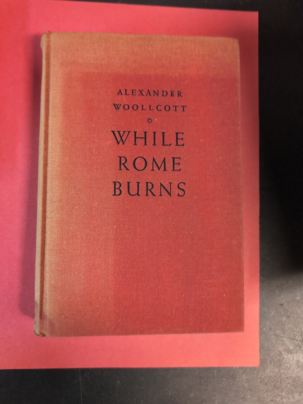 While Rome Burns by Alexander Woolcott 1936 Printing HC Vintage Book